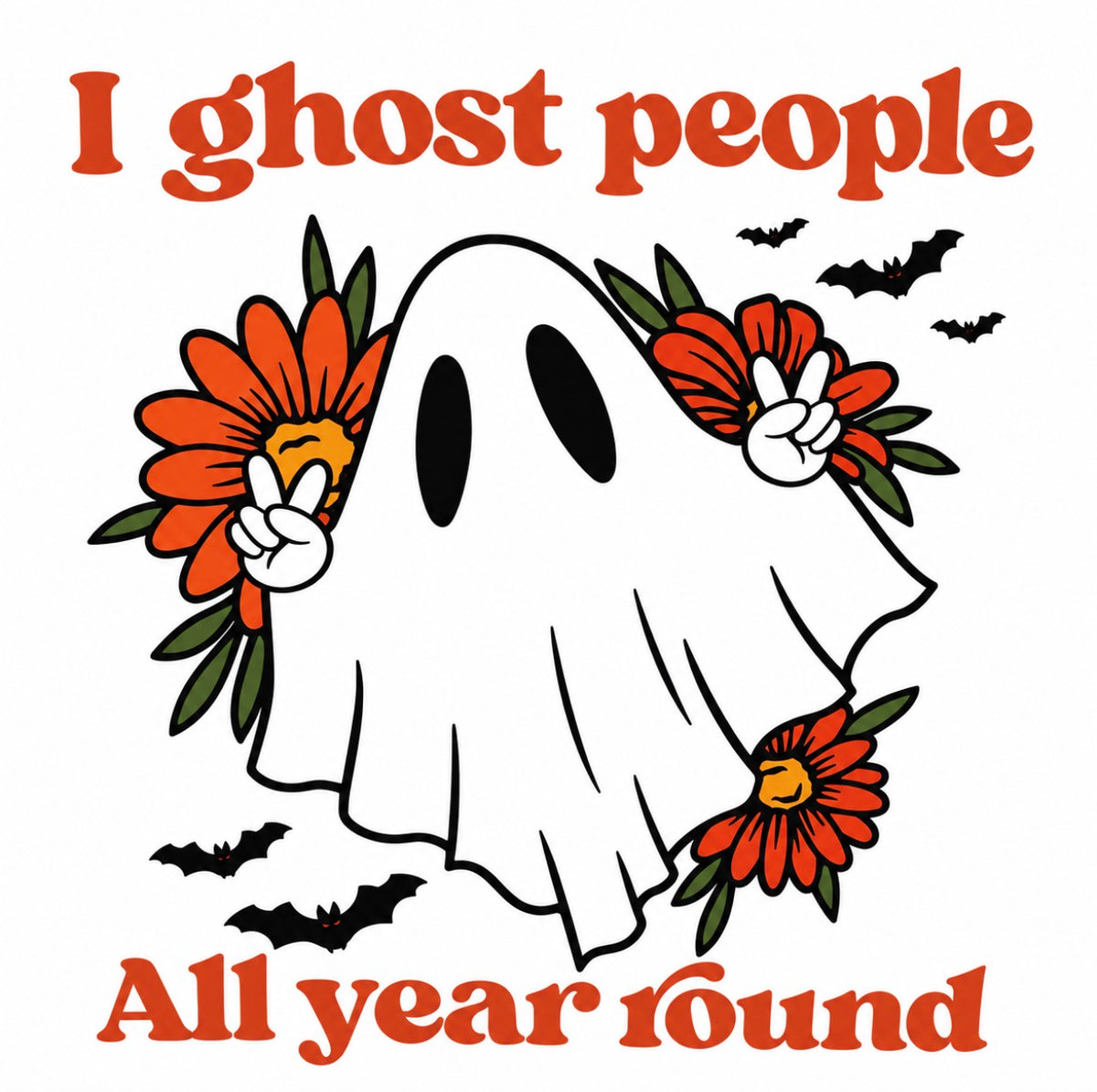 I Ghost People All Year Round DTF Transfer Design