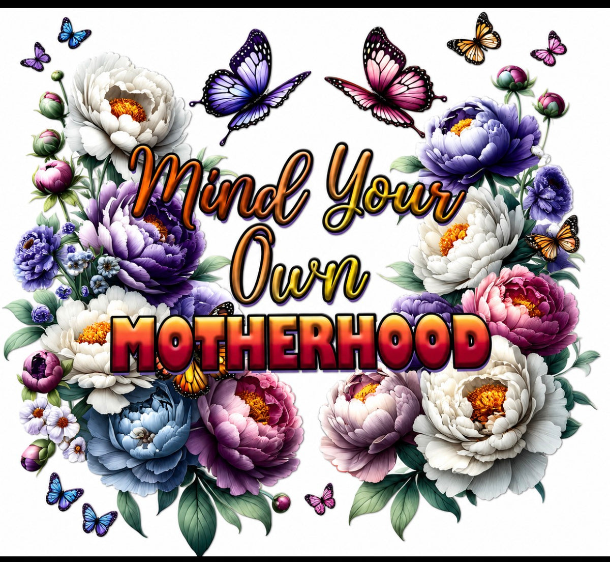 Mind Your Own Motherhood DTF Transfer Design