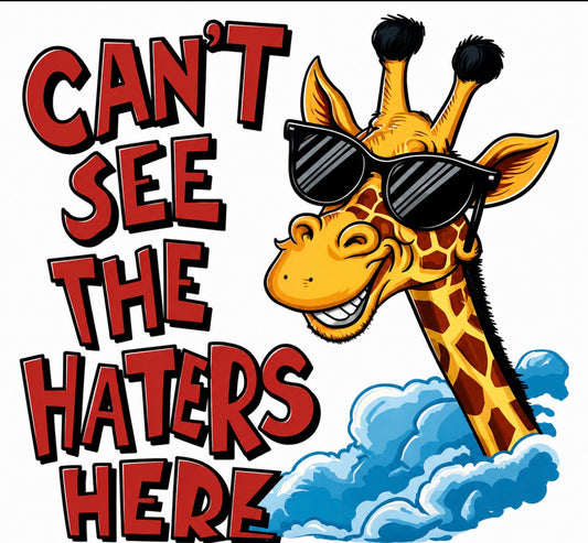 "Can't See The Haters Here" DTF Transfer Design