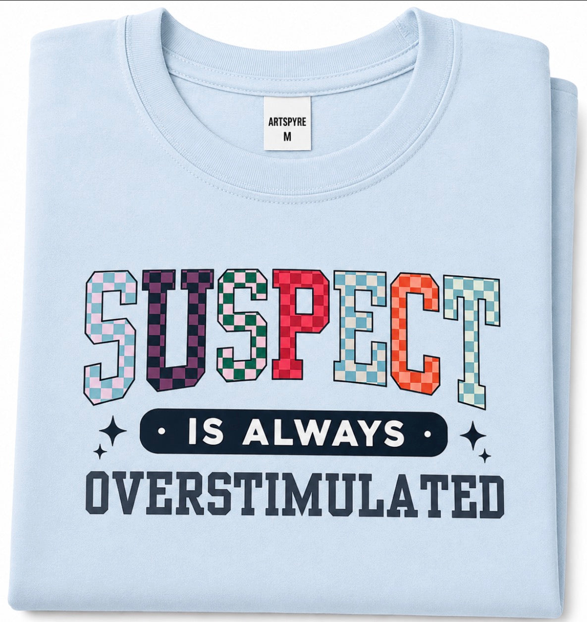 Suspect Is Always Overstimulated