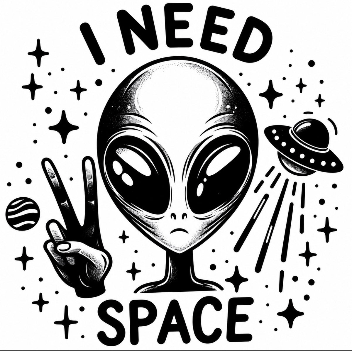 I Need Space DTF Transfer Design