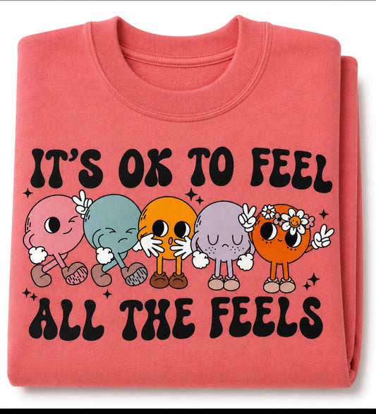 IT'S OK TO FEEL ALL THE FEELS