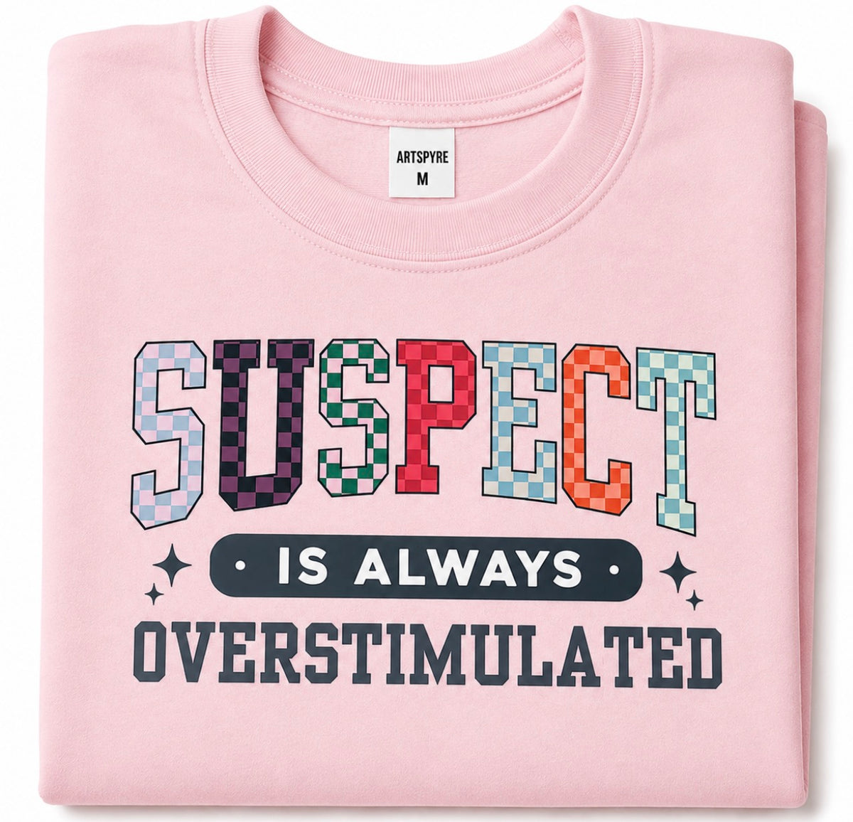 "Suspect Is Always Overstimulated" DTF Transfer