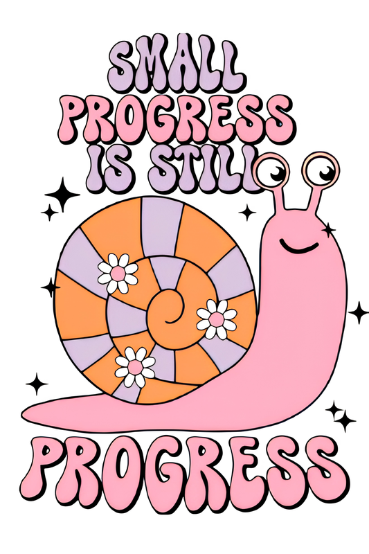 Small Progress is Still Progress  DTF Transfer
